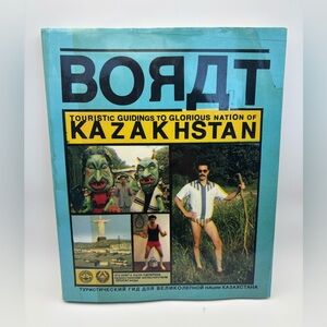 Borat Touristic Guidings to Glorious Nation of Kazakhstan –Hardcover 1st Edition